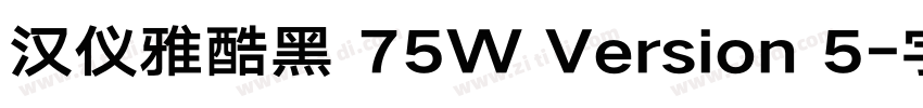 汉仪雅酷黑 75W Version 5字体转换